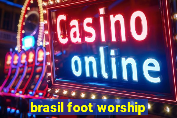 brasil foot worship